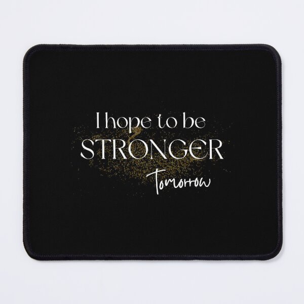 Item preview, i hope to be stronger tomorrow, Gift shirt Essential T-Shirt designed and sold by YouSsefHN05.