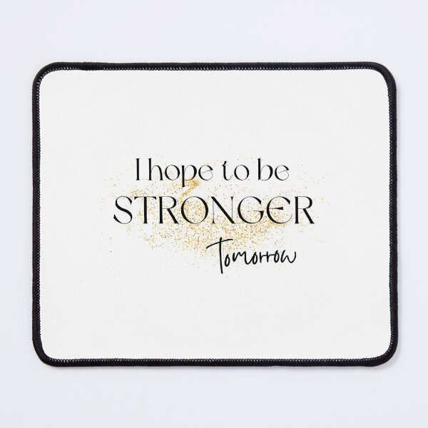 Item preview, i hope to be stronger tomorrow, Gift shirt Essential T-Shirt designed and sold by YouSsefHN05.