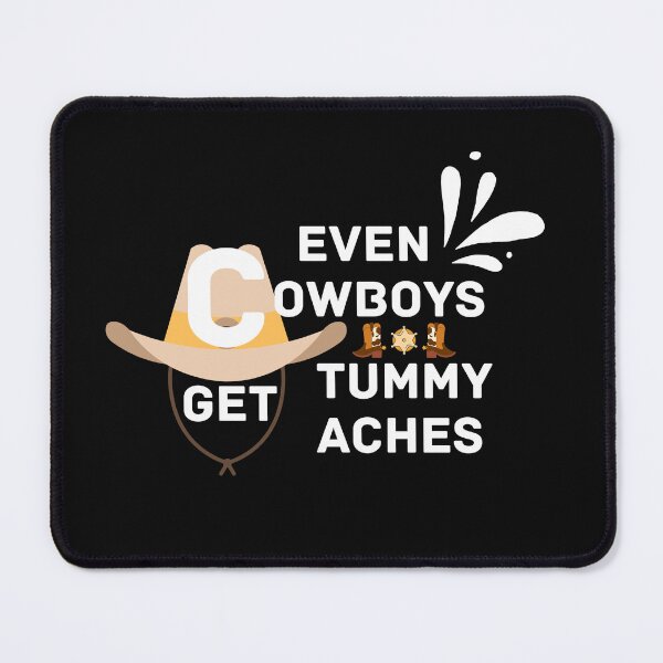 Item preview, Copy of Copy of Even Cowboys Get Tummy Aches designed and sold by NikkosDesigns.