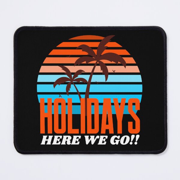 Item preview, HOLIDAYS HERE WE GO!!! designed and sold by MJ96-PRO.