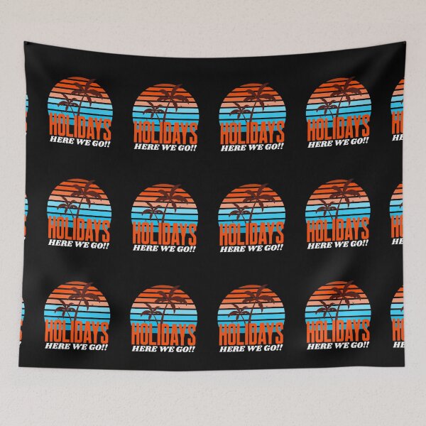 Item preview, HOLIDAYS HERE WE GO!!! designed and sold by MJ96-PRO.