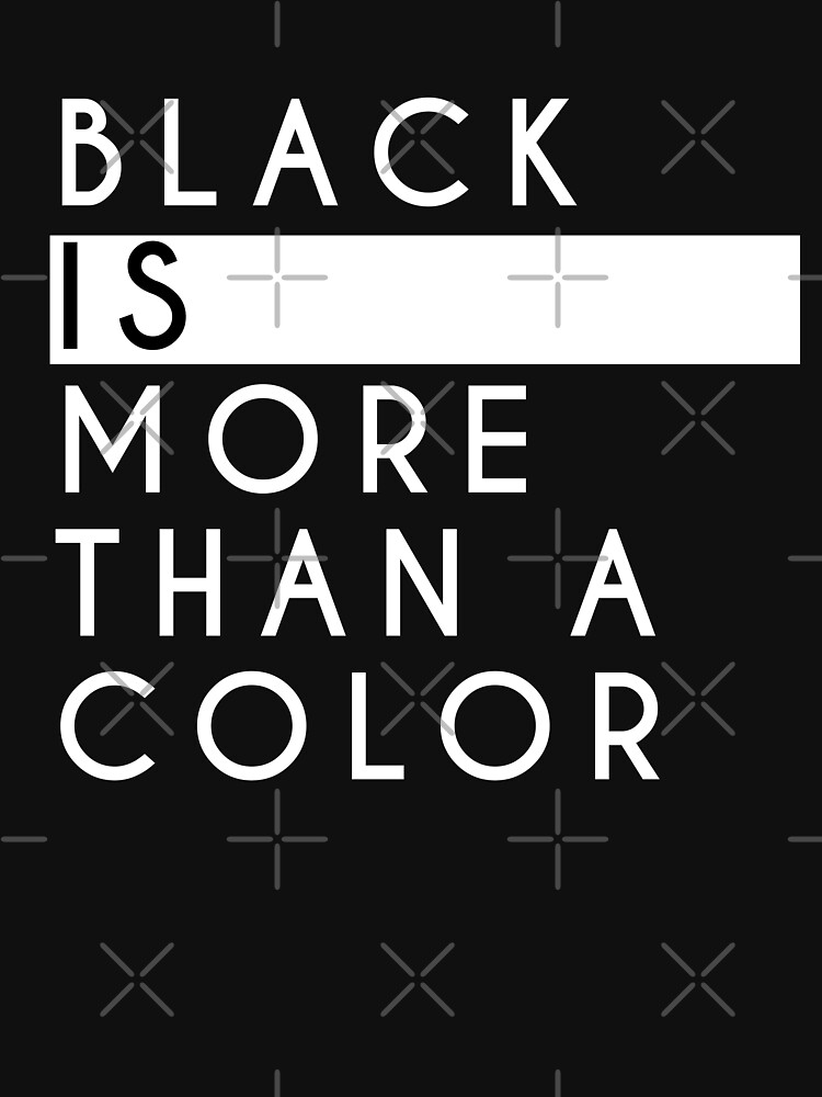 black-is-more-than-a-color-t-shirt-for-sale-by-cl0thespin-redbubble