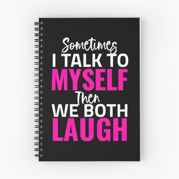 Item preview, Womens Sometimes I Talk To Myself Then We Both Laugh designed and sold by rozlinpothig.