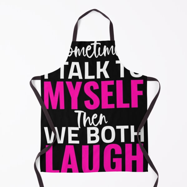 Item preview, Womens Sometimes I Talk To Myself Then We Both Laugh designed and sold by rozlinpothig.