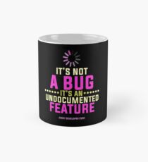 It's Not A Bug It's An Undocumented Feature Mug
