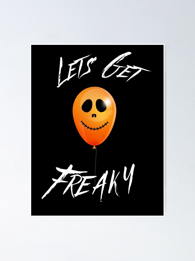 "Lets Get Freaky Happy Halloween Orange Pumpkin Party Balloon Smiley Face" Poster for Sale by