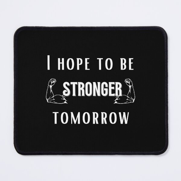 Item preview, i hope to be stronger tomorrow, Gift shirt Essential T-Shirt designed and sold by YouSsefHN05.