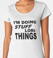 I'm Doing Stuff Lori... THINGS | The Walking Dead Women's Premium T-Shirt