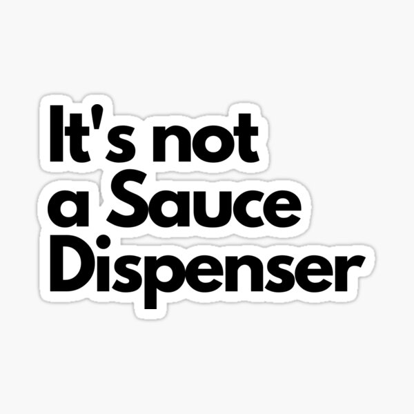 Vista previa del artículo con la obra «No es un dispensador de salsa.», diseñado y vendido por Willyboy16.