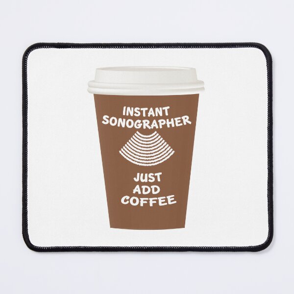 Item preview, Instant Sonographer. Just Add Coffee. designed and sold by chillaxcats.
