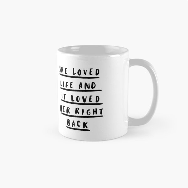 Item preview, She Loved Life and it Loved Her Right Back designed and sold by MotivatedType.