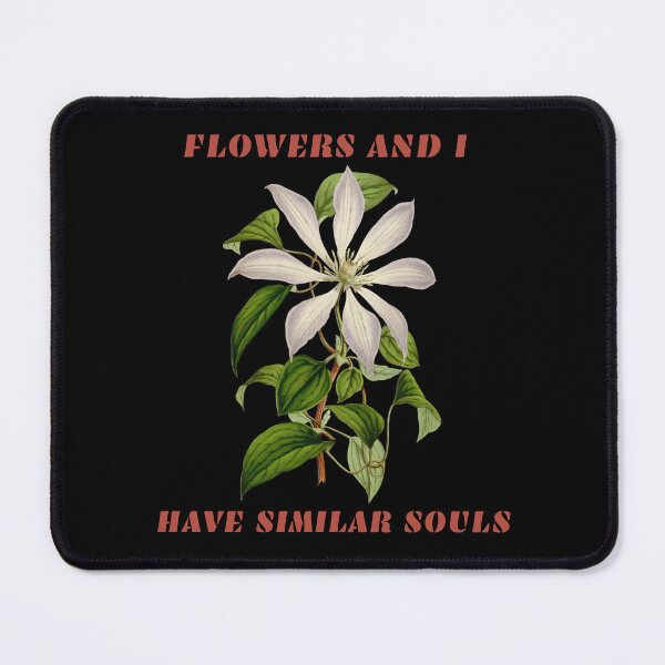 Item preview, FLOWERS AND I HAVE SIMILAR SOULS designed and sold by netdota.