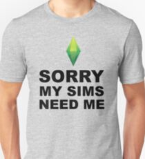 My Sims Need Me | The Sims Unisex T-Shirt