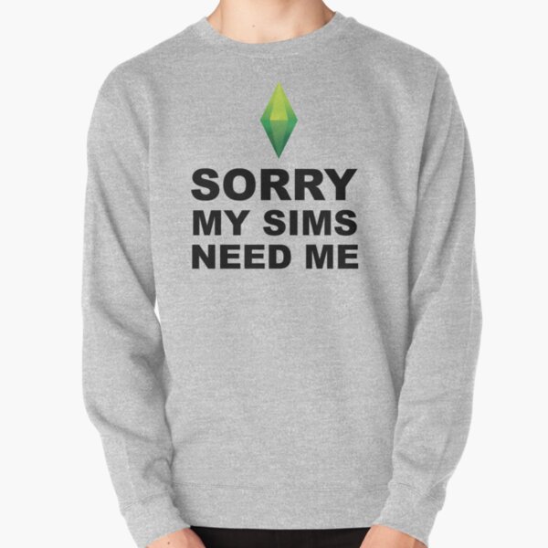 My Sims Need Me | The Sims Pullover Sweatshirt