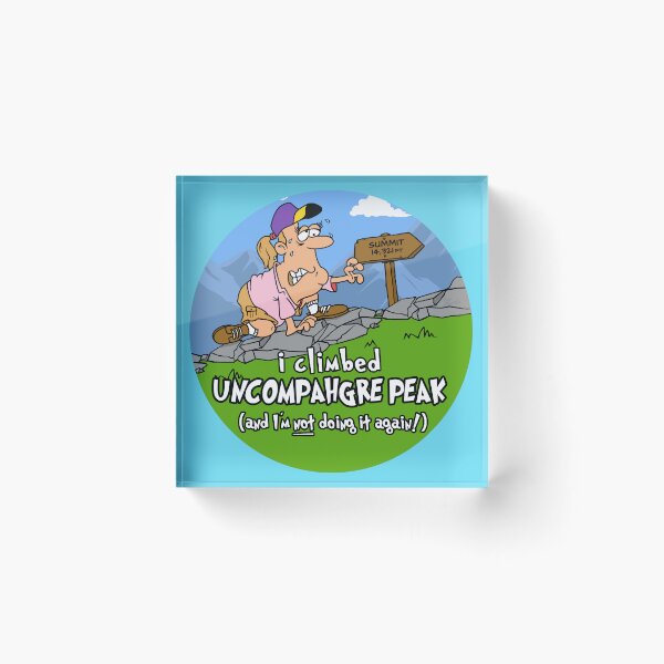 Item preview, I Climbed Uncompahgre Peak and I'm Not Doing It Again! designed and sold by LegsMiserable.