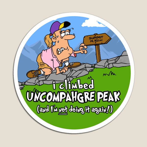 Item preview, I Climbed Uncompahgre Peak and I'm Not Doing It Again! designed and sold by LegsMiserable.