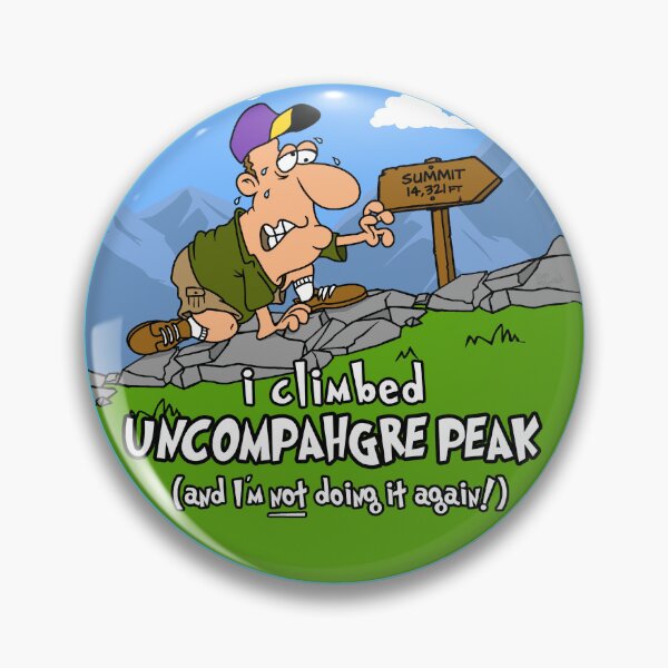 Item preview, I Climbed Uncompahgre Peak and I'm Not Doing It Again! designed and sold by LegsMiserable.
