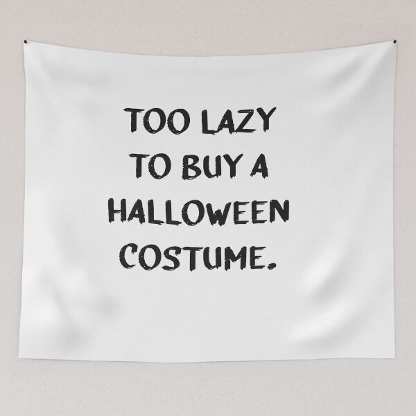 Item preview, Too Lazy to Buy a Halloween Costume black designed and sold by Krista Robertson.
