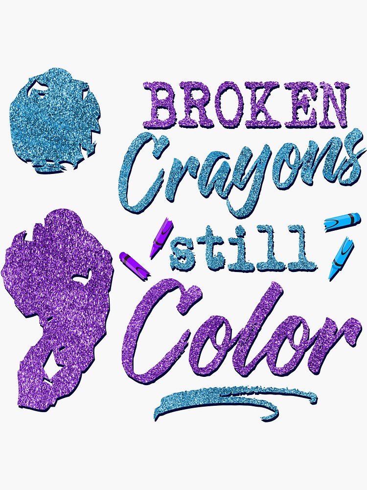 Broken Crayons Still Color Hoodie Sweatshirt T Shirt Suicide