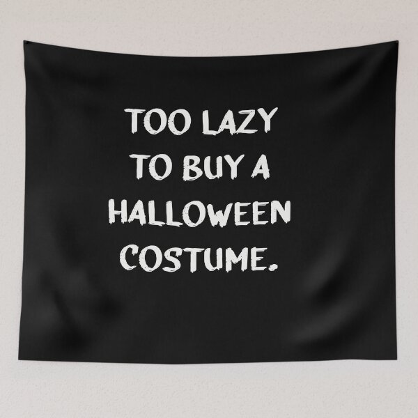 Item preview, Too Lazy to Buy a Halloween Costume white designed and sold by Krista Robertson.