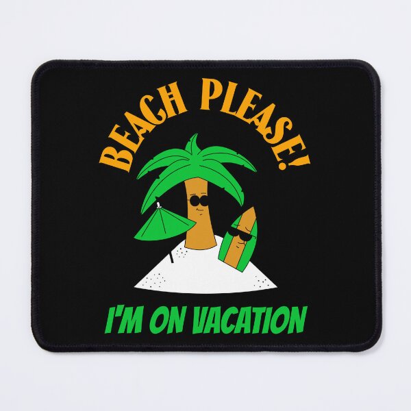 Item preview, BEACH PLEASE! I'M ON VACATION designed and sold by MJ96-PRO.