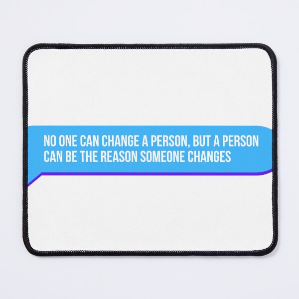 Item preview, No one can change a person, but a person can be the reason someone changes designed and sold by Kiyyza.