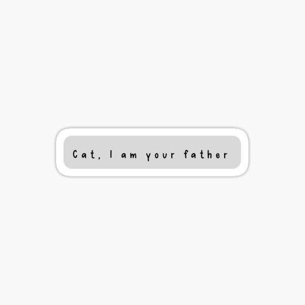 "Cat, I am your father design for Cat Father or Cat Lover " Sticker for