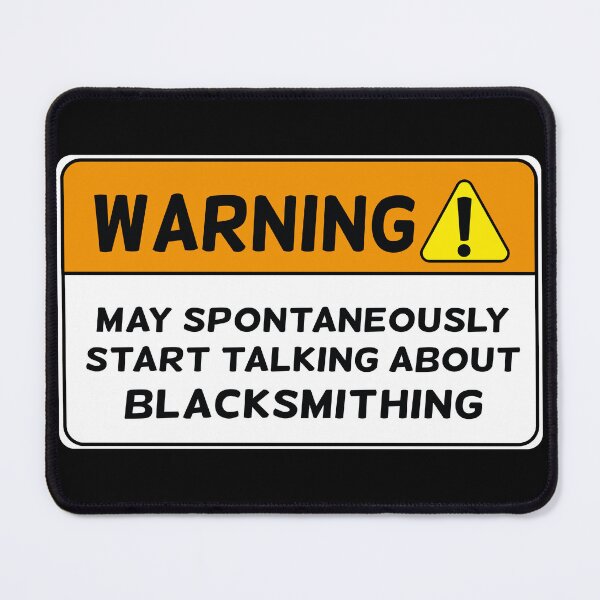 Item preview, Funny warning blacksmithing joke gift designed and sold by MetalicBabe.