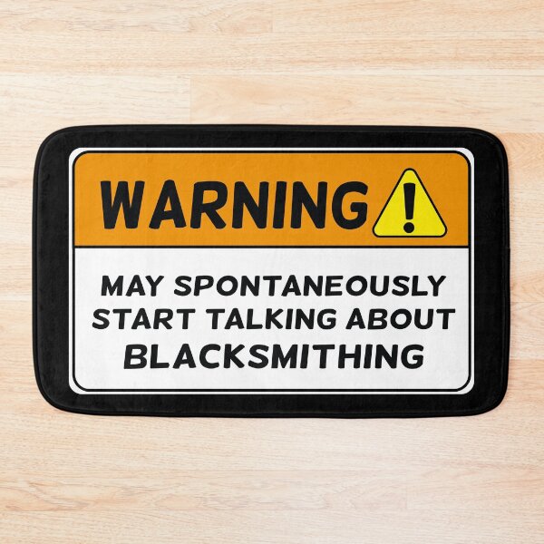 Item preview, Funny warning blacksmithing joke gift designed and sold by MetalicBabe.