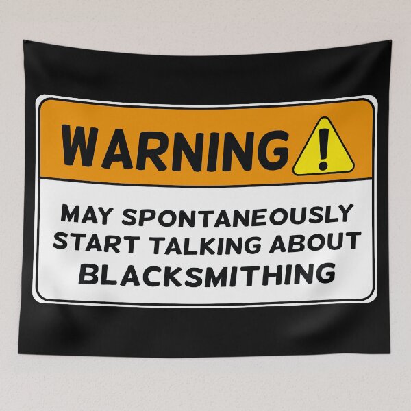 Item preview, Funny warning blacksmithing joke gift designed and sold by MetalicBabe.