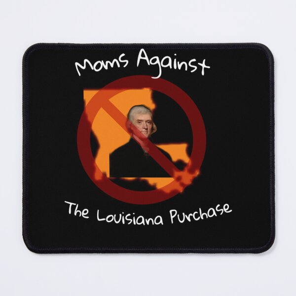 Item preview, Moms Against the Louisiana Purchase  designed and sold by ANTHONYPALERMO.