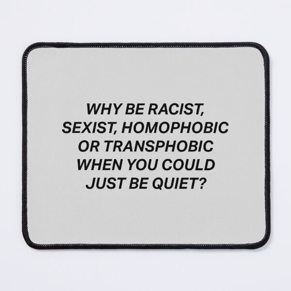 Item preview, Why Be Racist Sexist Homophobic designed and sold by DeadRight.