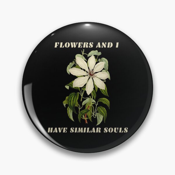 Item preview, FLOWERS AND I HAVE SIMILAR SOULS designed and sold by netdota.