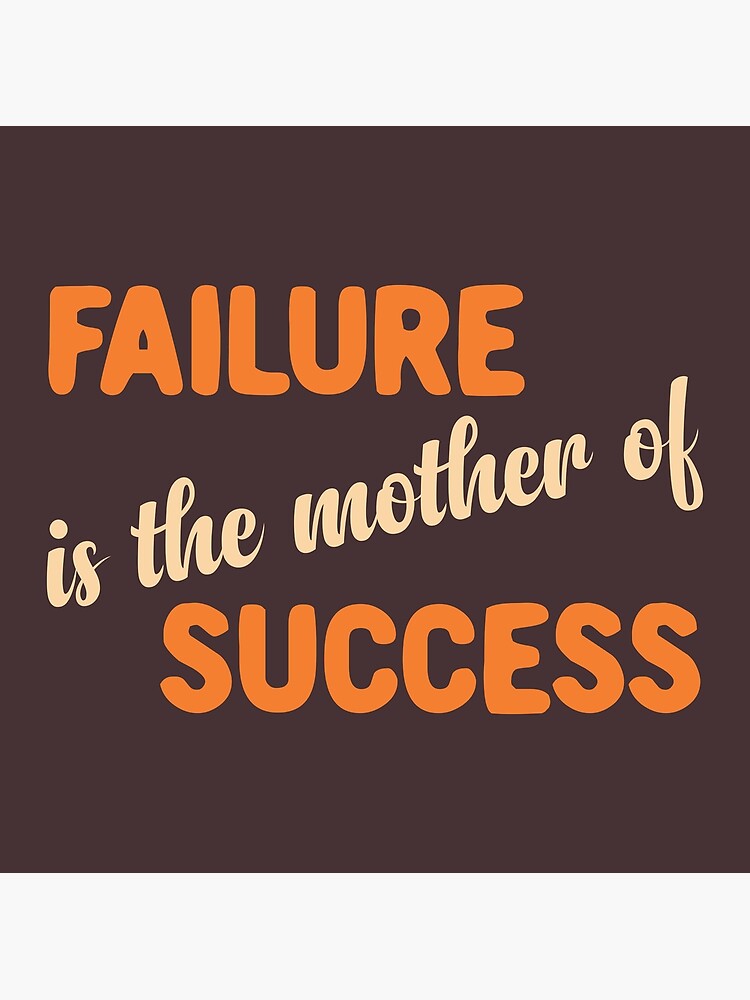 Failure Is The Mother Of Success Proverb "Failure is the mother of success" Poster for Sale by Bepony | Redbubble