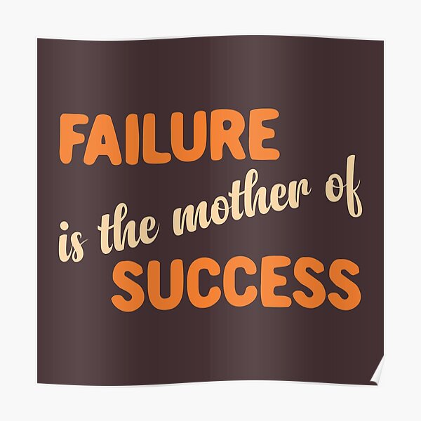 Failure Is The Mother Of Success Proverb "Failure is the mother of success" Poster for Sale by Bepony | Redbubble