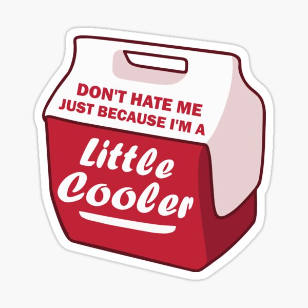 Item preview, Don't Hate Me Just Because I'm A Little Cooler, Funny Little Cooler designed and sold by Awesome Prints.