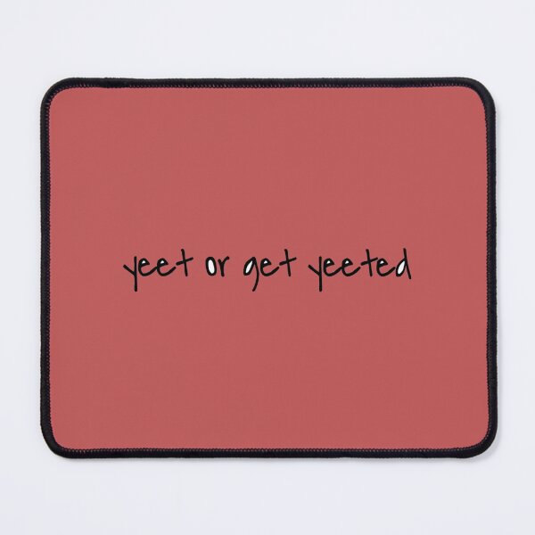 Item preview, yeet or get yeeted designed and sold by GeovaGoodwin.