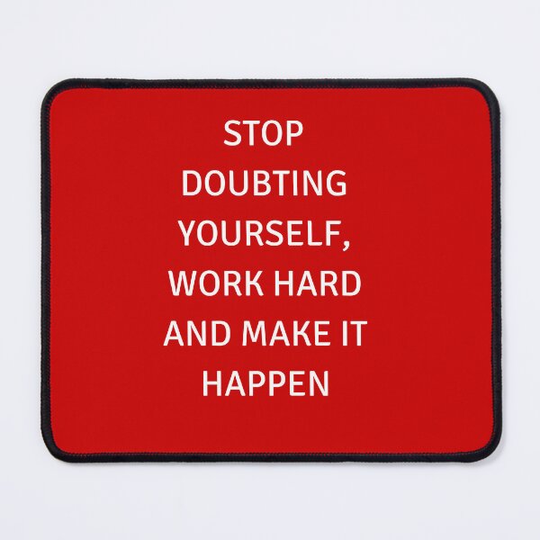 Item preview, STOP DOUBTING YOURSELF, WORK HARD AND MAKE IT HAPPEN designed and sold by Inspirationmotivation.