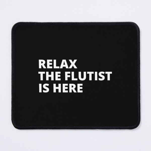 Item preview, Relax The Flutist Is Here For Flute Player And Orchestra Musicians As A Jazz Flutist designed and sold by Funwithmusic.