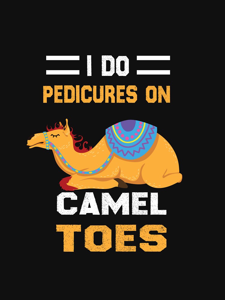 i do pedicures on camel toes t shirt