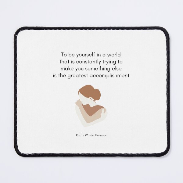 Item preview, To be yourself in a world that is constantly trying to make you something else is the greatest accomplishment. Ralph Waldo Emerson designed and sold by LifeWisdom.