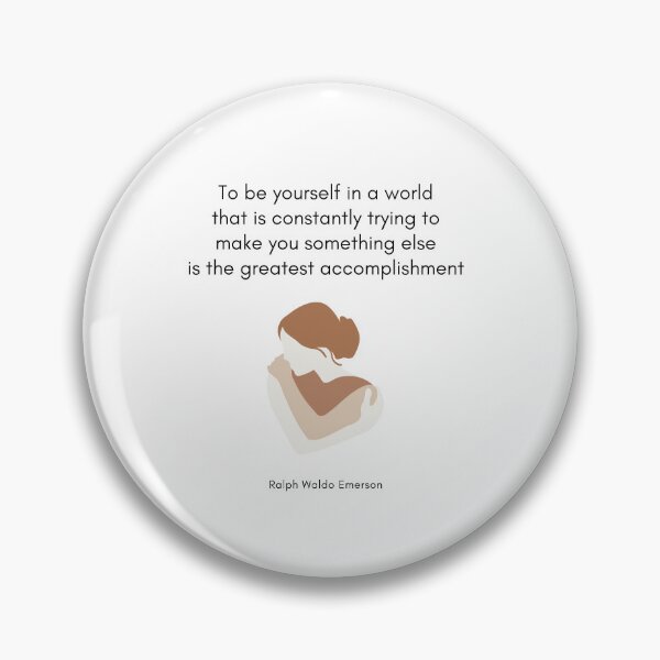 Item preview, To be yourself in a world that is constantly trying to make you something else is the greatest accomplishment. Ralph Waldo Emerson designed and sold by LifeWisdom.