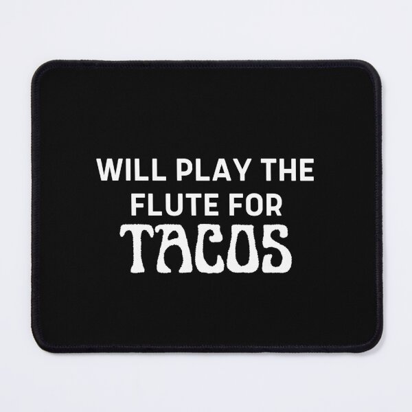 Item preview, Will Play The Flute For Tacos For Flute Player And Orchestra Musicians As A Jazz Flutist designed and sold by Funwithmusic.