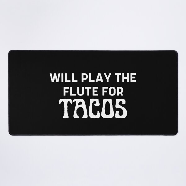 Item preview, Will Play The Flute For Tacos For Flute Player And Orchestra Musicians As A Jazz Flutist designed and sold by Funwithmusic.
