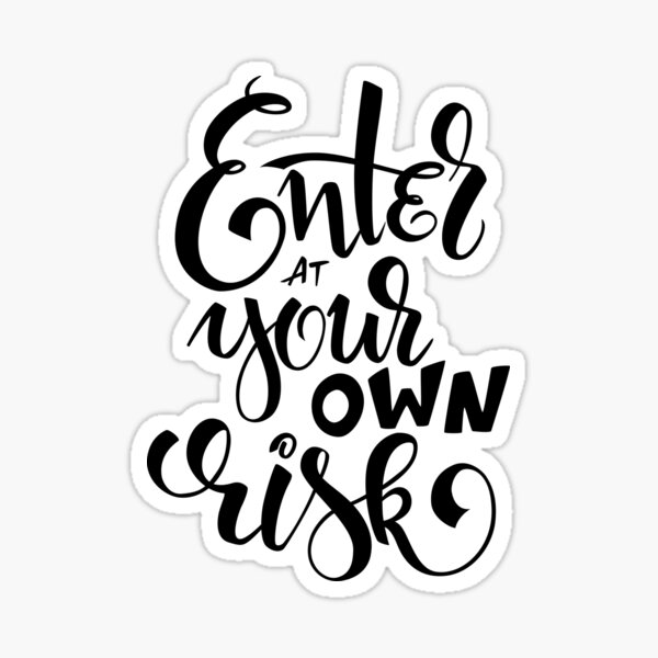 Enter At Your Own Risk Hand-Lettered Quote Sticker