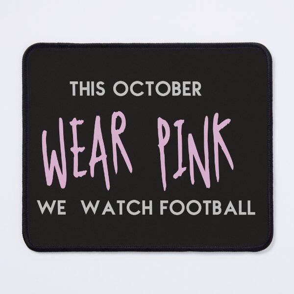Item preview, In October We Wear Pink And Watch Football designed and sold by Sasi1037.