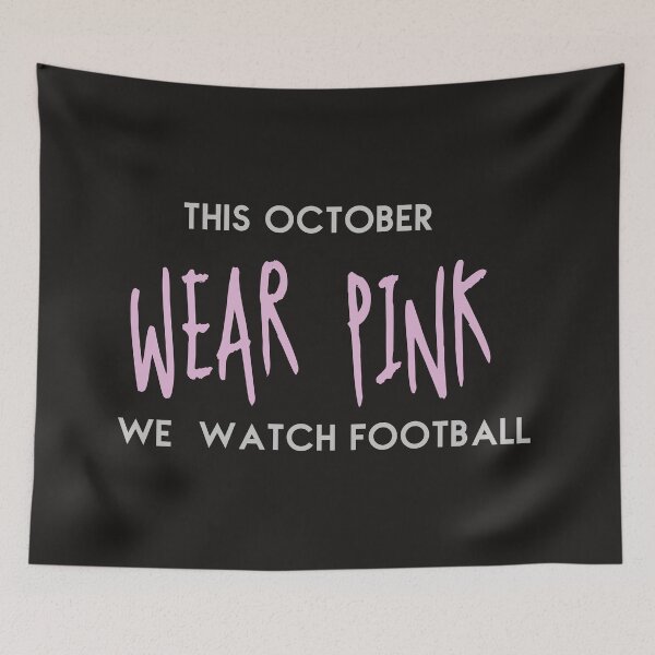 Item preview, In October We Wear Pink And Watch Football designed and sold by Sasi1037.