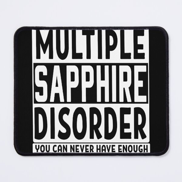 Item preview, Multiple sapphire disorder you can never have enough gemstone mineral rock collector gift designed and sold by MetalicBabe.