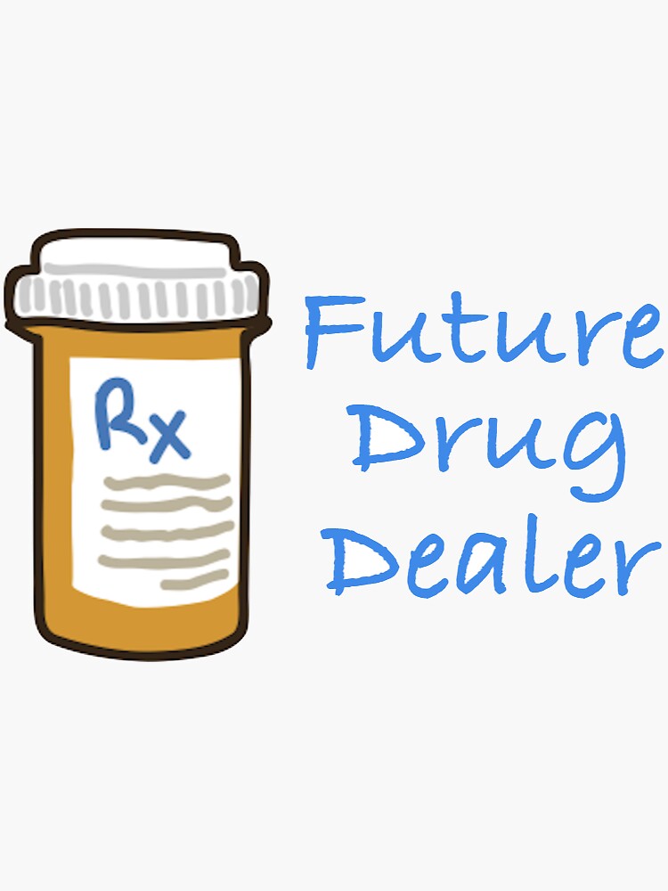 drug-dealer-sticker-for-sale-by-emilyrigby147-redbubble