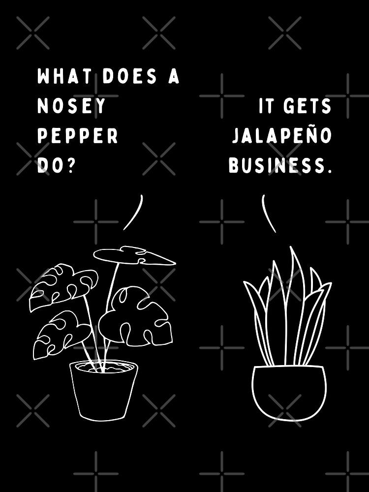 "Plant joke What does a nosey pepper do?" Poster for Sale by anieni Redbubble